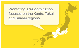 Promoting area domination focused on the Kanto, Tokai, and Kansai regions